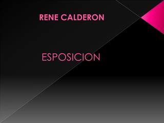 RENE CALDERON ESPOSICION 