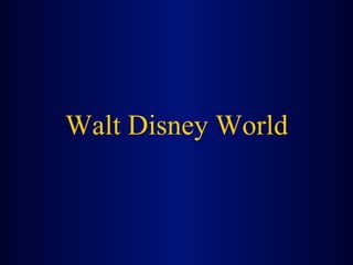 Walt Disney World
 