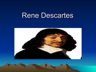Rene Descartes  