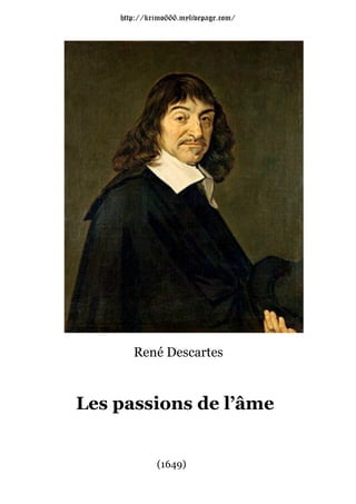 http://krimo666.mylivepage.com/




       René Descartes



Les passions de l’âme


             (1649)
 