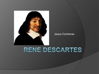 Rene descartes Jesus Contreras 