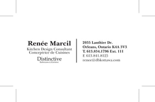 Renée Marcil

Kitchen Design Consultant
Conceptrice de Cuisines

2035 Lanthier Dr.
Orleans, Ontario K4A 3V3
T. 613.834.1796 Ext. 111
F. 613.841.8125
renee@dbkottawa.com

 