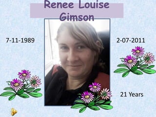 Renee Louise Gimson 7-11-1989 2-07-2011 21 Years 