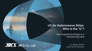 UX in the Transitioning Field of Autonomous Shipping 