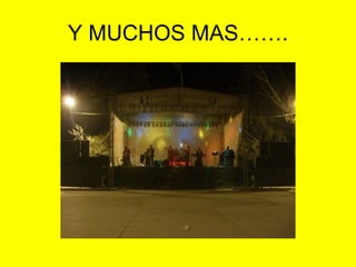 Y MUCHOS MAS……. 