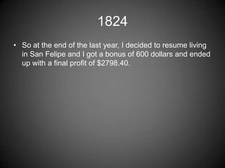 1824
• So at the end of the last year, I decided to resume living
  in San Felipe and I got a bonus of 600 dollars and ended
  up with a final profit of $2798.40.
 