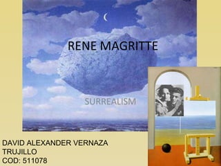 RENE MAGRITTE SURREALISM DAVID ALEXANDER VERNAZA TRUJILLO COD: 511078 