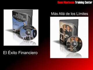René Mantecón Training Center


                      Más Allá de los Límites




El Éxito Financiero
 