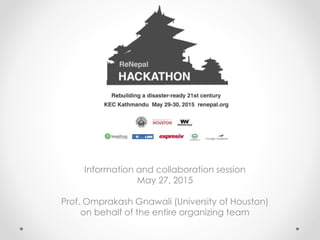 Information and collaboration session
May 27, 2015
Prof. Omprakash Gnawali (University of Houston)
on behalf of the entire organizing team
 