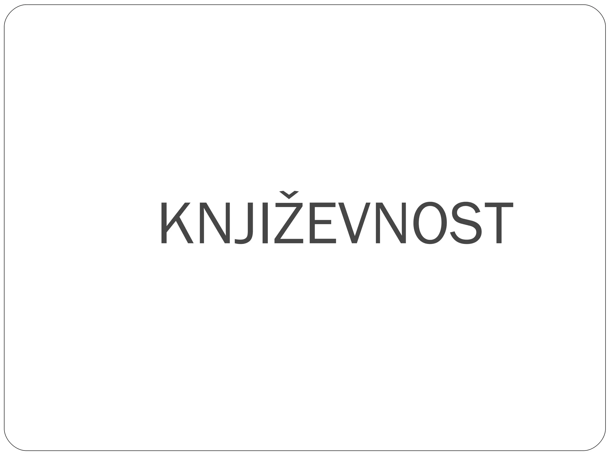 KNJIŽEVNOST
 