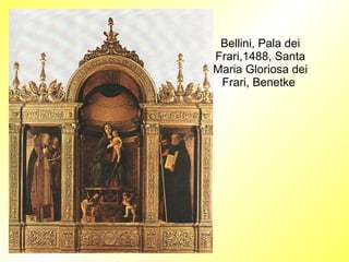 Bellini, Pala dei Frari,1488, Santa Maria Gloriosa dei Frari, Benetke  