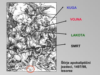 Štirje apokaliptični jezdeci, 1497/98, lesorez KUGA VOJNA LAKOTA SMRT 