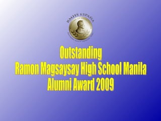 Outstanding Ramon Magsaysay High School Manila Alumni Award 2009 