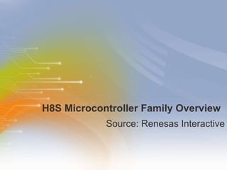 H8S Microcontroller Family Overview ,[object Object]