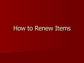 How to Renew Items 