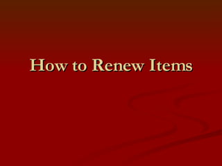 How to Renew Items 