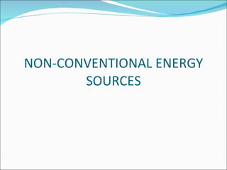 NON-CONVENTIONAL ENERGY SOURCES 