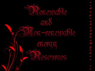 Renewable and non renewable energy resources