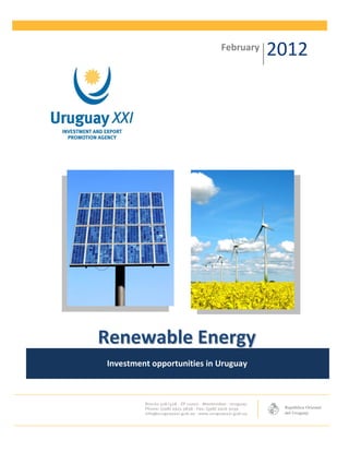 February   2012




Renewable Energy
Investment opportunities in Uruguay
 