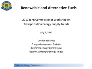 Renewable and Alternative Fuels
2017 IEPR Commissioner Workshop on
Transportation Energy Supply Trends
July 6, 2017
Gordon Schremp
Energy Assessments Division
California Energy Commission
Gordon.schremp@energy.ca.gov
 