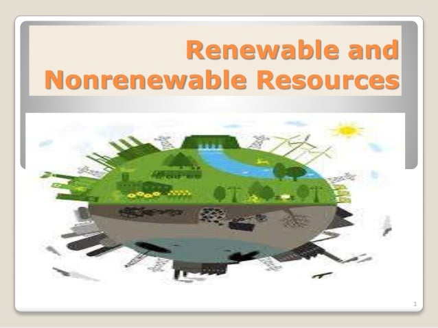 renewable and non renewable resources renewable and nonrenewable resources