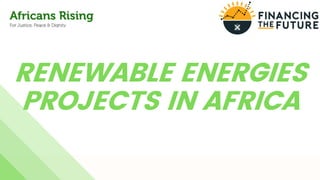 RENEWABLE ENERGIES
PROJECTS IN AFRICA
 