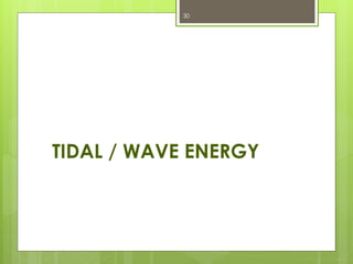TIDAL / WAVE ENERGY
30
 