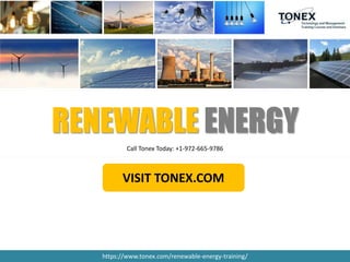 RENEWABLE ENERGY
VISIT TONEX.COM
Call Tonex Today: +1-972-665-9786
https://www.tonex.com/renewable-energy-training/
 