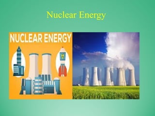 Nuclear Energy
 