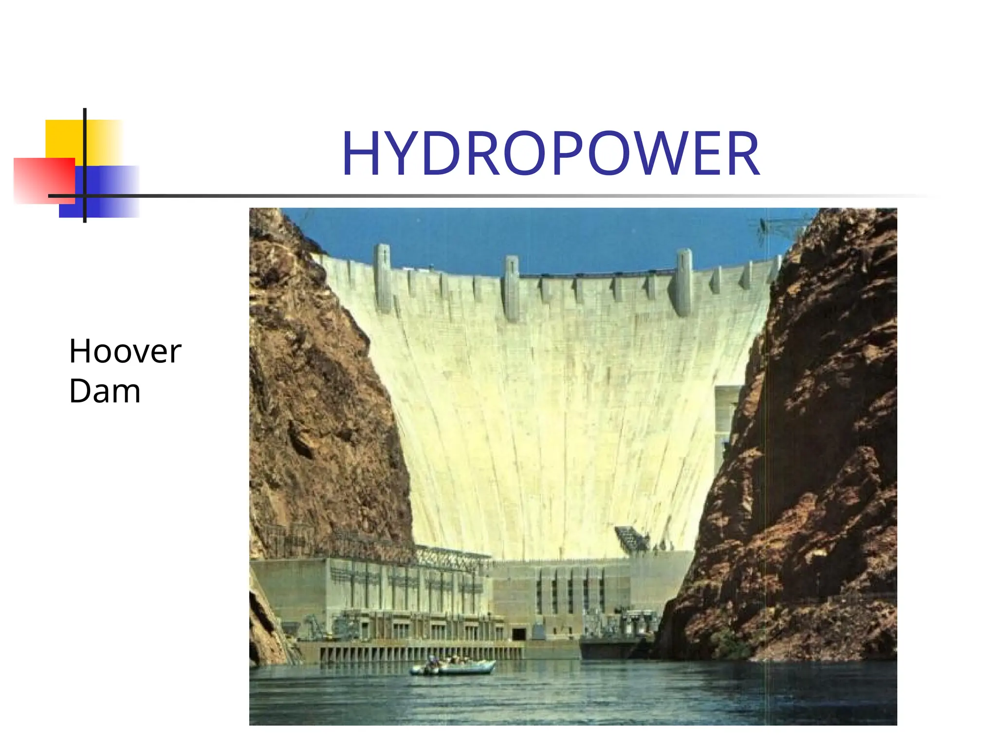 HYDROPOWER
Hoover
Dam
 
