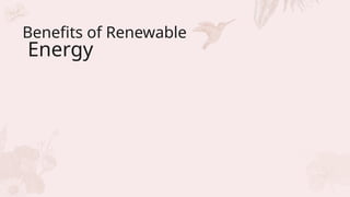 Benefits of Renewable
Energy
 