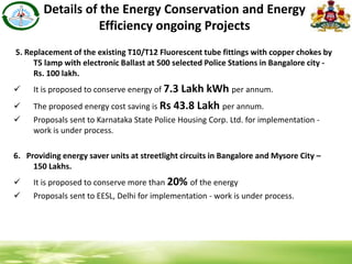 Details of the Energy Conservation and Energy
Efficiency ongoing Projects
5. Replacement of the existing T10/T12 Fluoresce...