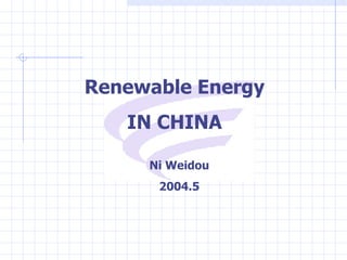 Renewable Energy IN CHINA Ni Weidou 2004.5 