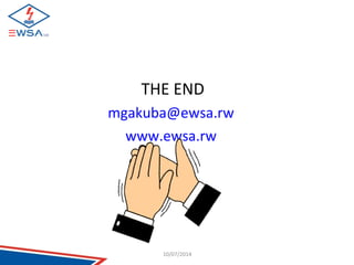 THE END 
mgakuba@ewsa.rw 
www.ewsa.rw 
10/07/2014 
