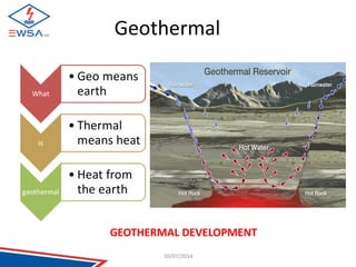 Geothermal 
GEOTHERMAL DEVELOPMENT 
10/07/2014 
 