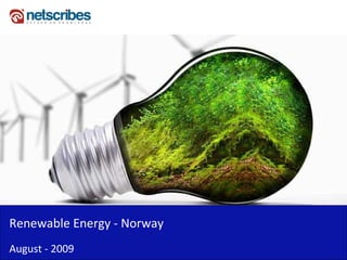 Renewable Energy - Norway
August - 2009
 