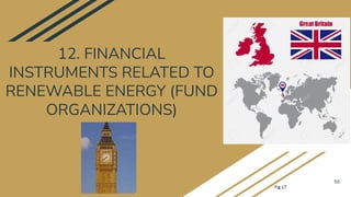 12. FINANCIAL
INSTRUMENTS RELATED TO
RENEWABLE ENERGY (FUND
ORGANIZATIONS)
56
Fig 17
 