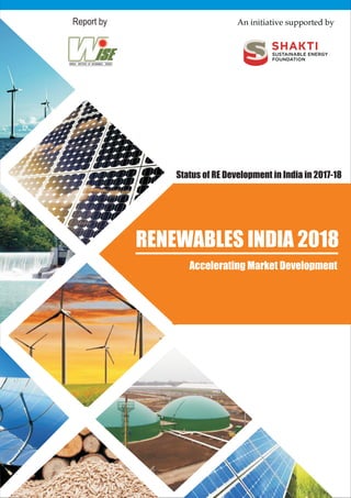 Status of RE Development in India in 2017-18
Accelerating Market Development
Report by
RENEWABLES INDIA 2018
 