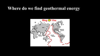 Where do we find geothermal energy
 