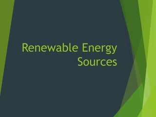 Renewable Energy
Sources
 