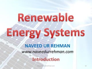 Introduction
NAVEED UR REHMAN
www.naveedurrehman.com
www.naveedurrehman.com 12
 