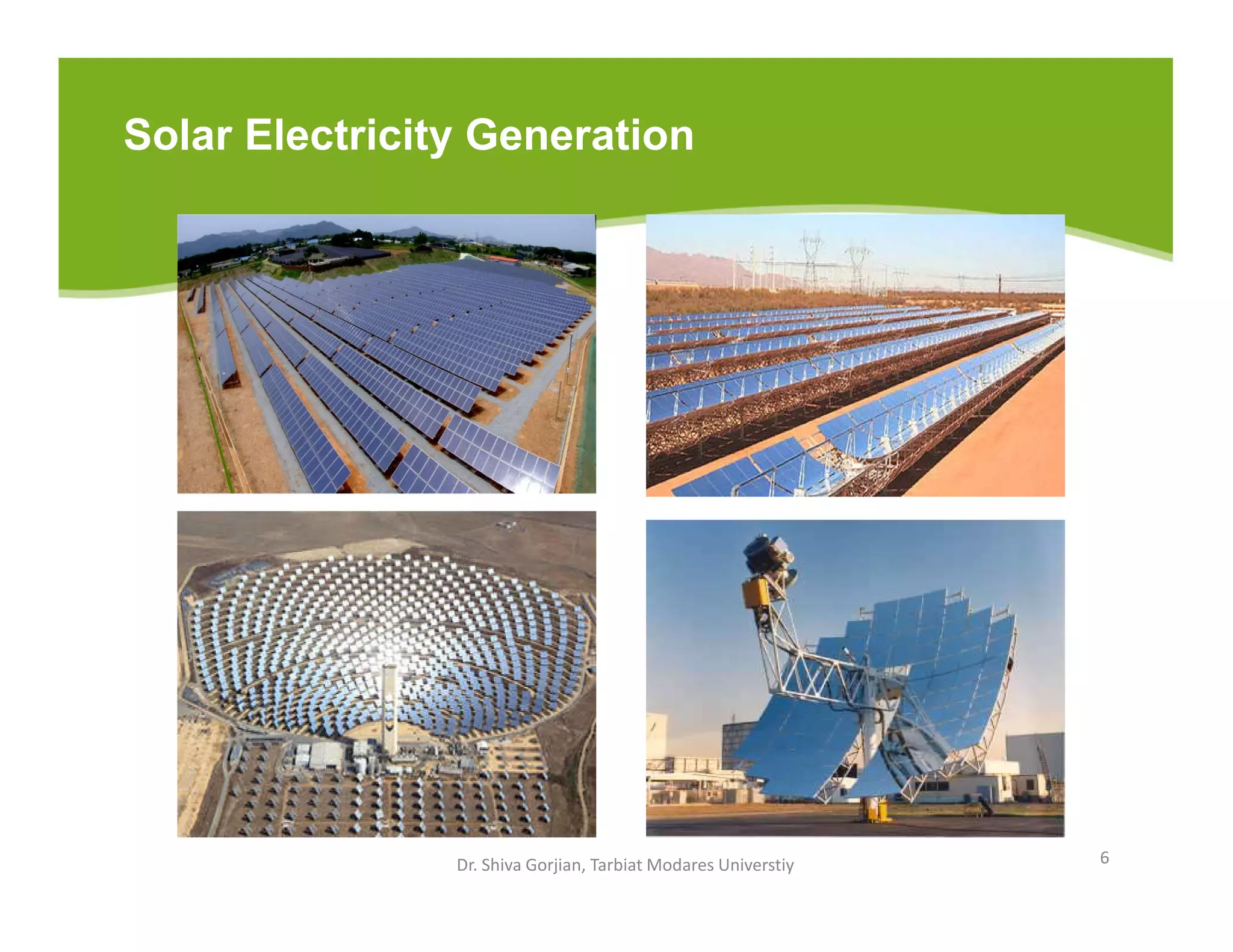 Solar Electricity Generation
Dr. Shiva Gorjian, Tarbiat Modares Universtiy 6
 