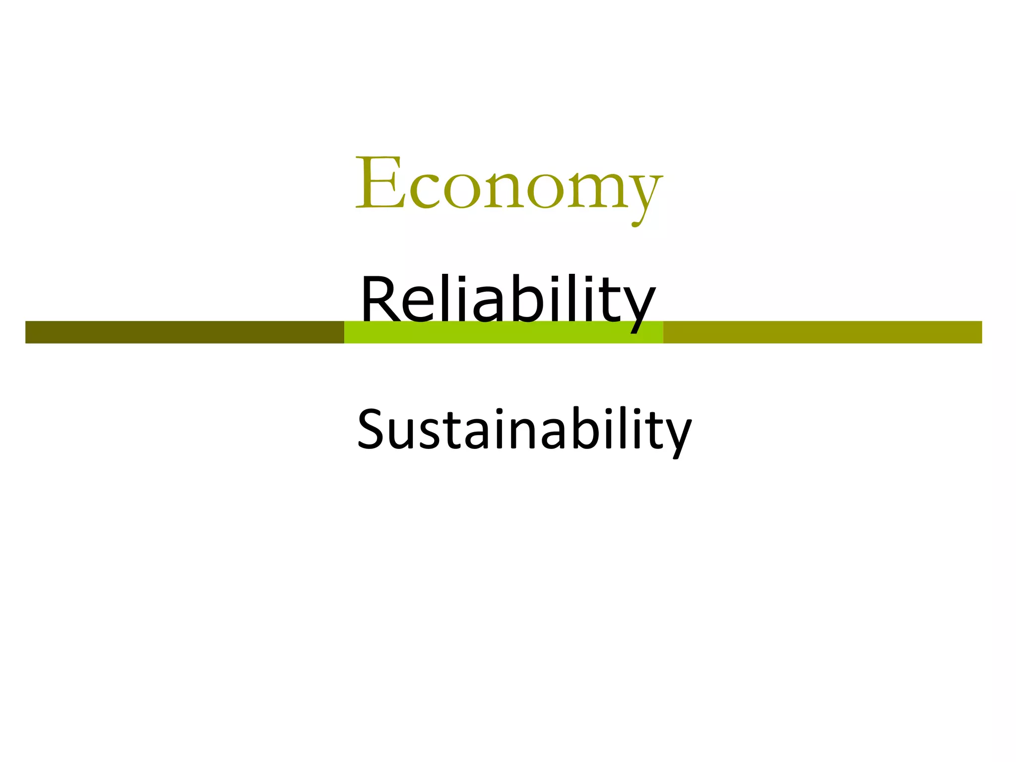 Economy
Reliability
Sustainability
 