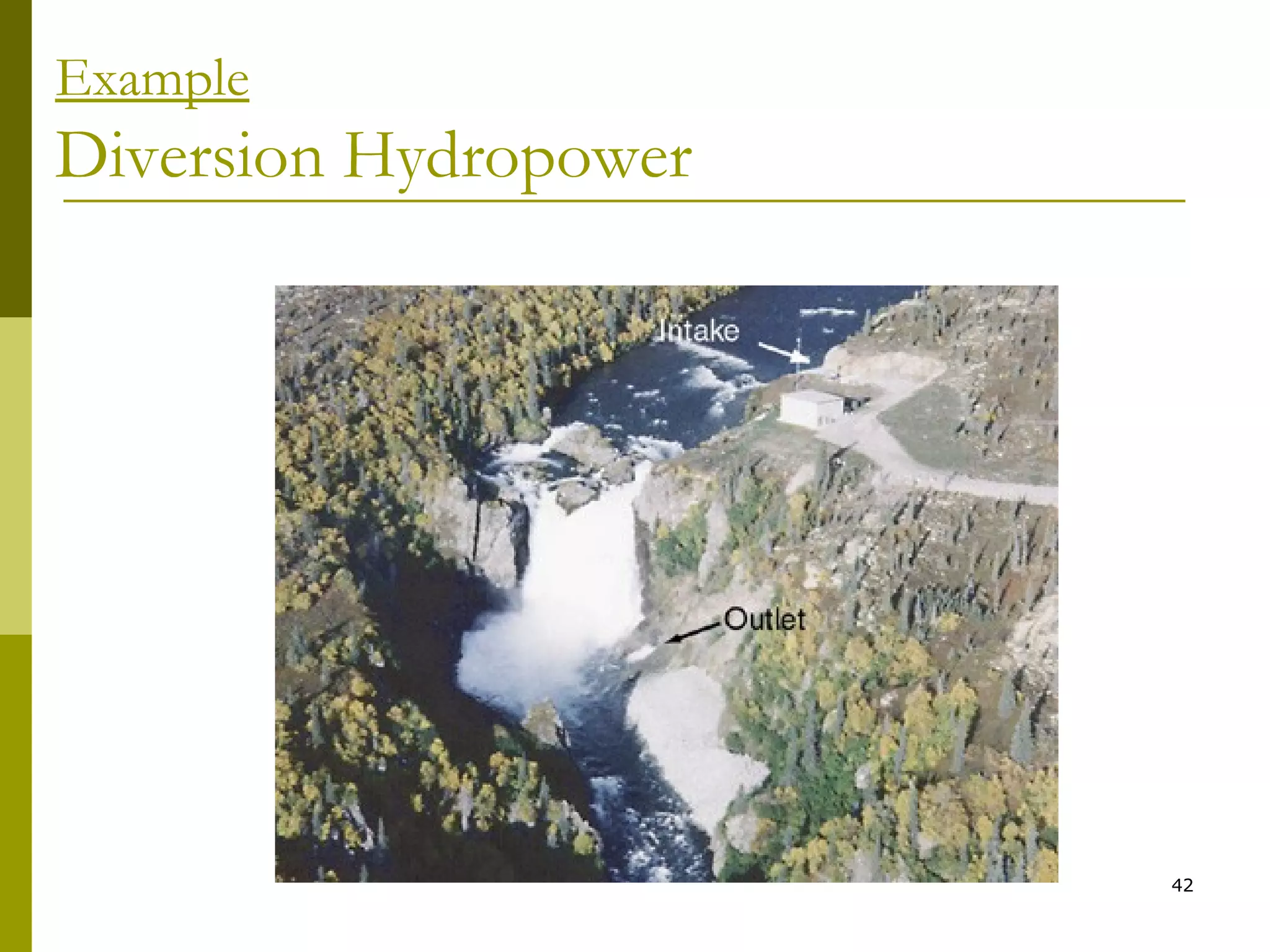 42
Example
Diversion Hydropower
 