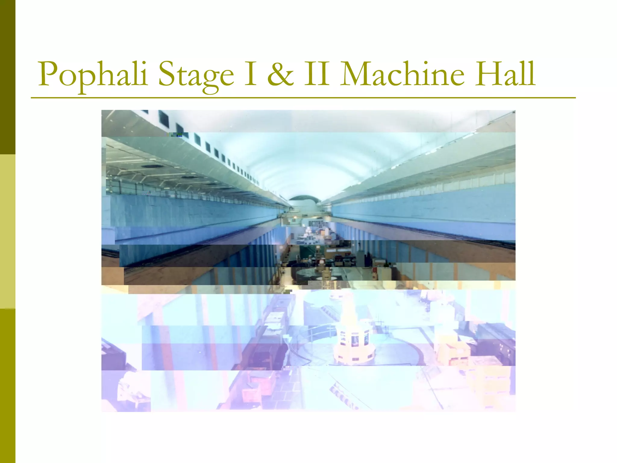Pophali Stage I & II Machine Hall
 