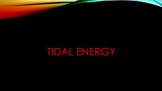 TIDAL ENERGY
 
