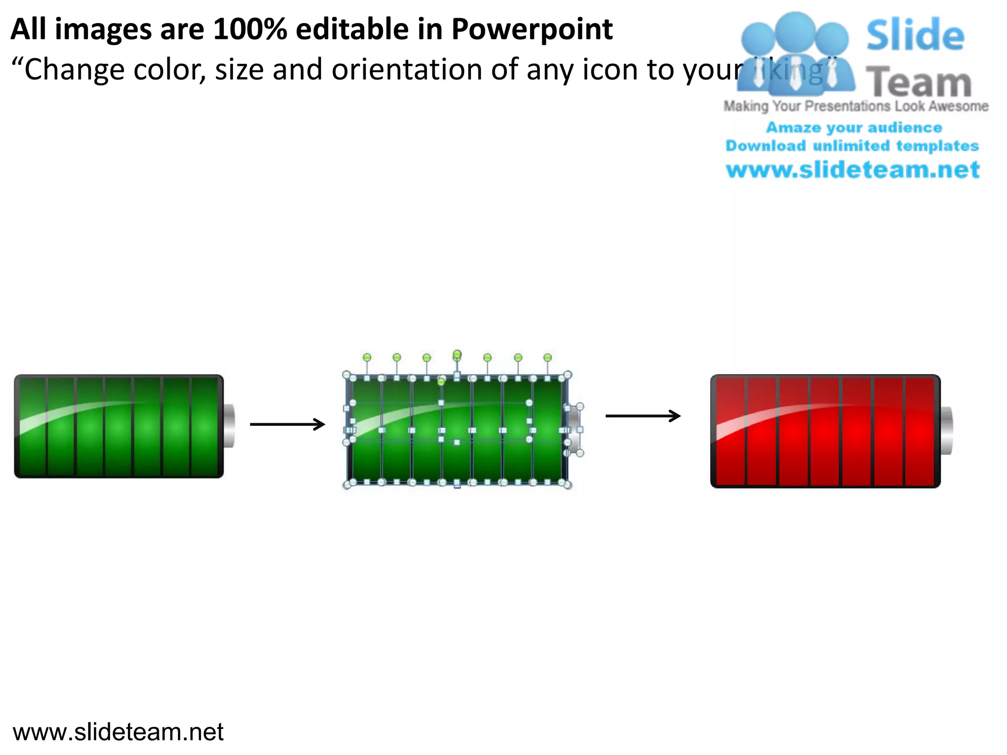 All images are 100% editable in Powerpoint
“Change color, size and orientation of any icon to your liking”




www.slideteam.net
 