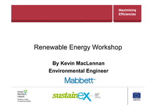 Renewable Energy Workshop
By Kevin MacLennan
Environmental Engineer
 