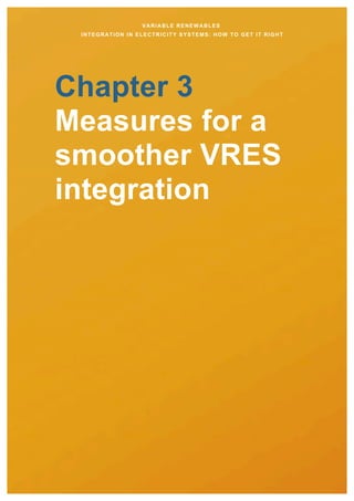 VARIABLE RENEWABLES
INTEGRATION IN ELECTRICITY SYSTEMS: HOW TO GET IT RIGHT
Chapter 3
Measures for a
smoother VRES
integration
 