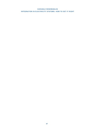 VARIABLE RENEWABLES
INTEGRATION IN ELECTRICITY SYSTEMS: HOW TO GET IT RIGHT
47
 